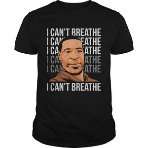 I Cant Breathe Black Lives Matter George Floyd Shirt
